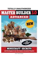 Master Builder 3.0 Advanced: Minecraft®™ Secrets and Strategies from the Game's Greatest Players