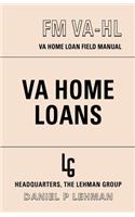 The Va Home Loan Field Manual