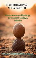 Naturopathy & Yoga Part - ll : Human Anatomy & Physiology , Environment, Ecology & Pollution