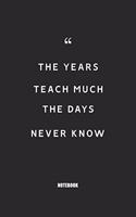 The years teach much the days never know: Blank Composition Book, Motivation Quote journal, Notebook for Entreprenter: Lined Notebook / Journal Gift, 110 Pages, 6x9, Soft Cover, Matte Finish