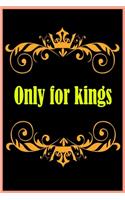 Only for kings - kings Notebook