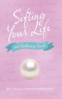 Sifting Your Life: And Gathering Pearls