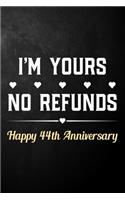 I'm Yours No Refunds Happy 44th Anniversary
