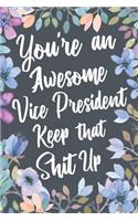 You're An Awesome Vice President Keep That Shit Up