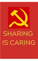 Sharing is Caring: Communism Themed Notebook/Journal/Diary For Left-Wing Socialists 6x9 Inches 100 Lined Pages A5