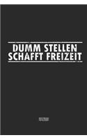 Dumm stellen schafft Freizeit Notizbuch: A5 Notizbuch linert 200 Seiten undatiert für Notizen & Termine Notizheft Schreibblock Journal