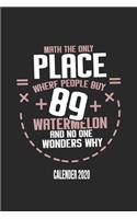 Math The Only Place Where People Buy 89 Watermelon And No One Wonders Why Calender 2020
