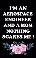 I'm an Aerospace Engineer and a Mom Nothing Scares Me !