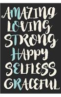 Amazing loving strong happy selfless graceful