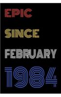 Epic Since February 1984 Notebook Birthday Gift For Women/Men/Boss/Coworkers/Colleagues/Students/Friends.