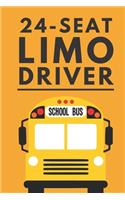 24-Seat Limo Driver: Notebook 6" x 9" 120 Page Funny Bus Driver Gifts