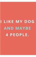 I Like My Dog and Maybe 4 People.