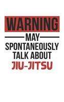 Warning May Spontaneously Talk About JIU-JITSU Notebook JIU-JITSU Lovers OBSESSION Notebook A beautiful