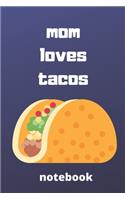 Mom loves tacos notebook: Mother's day gifts