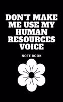 Don't Make Me Use My Human Resources Voice