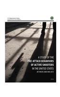 A STUDY of the PRE-ATTACK BEHAVIORS OF ACTIVE SHOOTERS IN THE UNITED STATES BETWEEN 2000 AND 2013