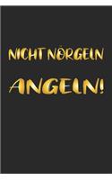 Nicht nörgeln Angeln