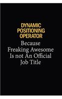 Dynamic Positioning Operator Because Freaking Awesome Is Not An Official Job Title