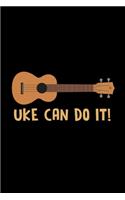 Uke Can do it Ukelele: Notebook - Journal - Diary - 110 Lined pages - 6 x 9 in - 15.24 x 22.86 cm - Doodle Book - Funny Great Gift