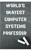 World's Okayest Computer Systems Professor: Blank Lined Journal Notebook Diary Logbook Planner Gift