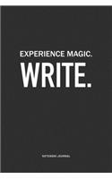 Experience Magic. Write: A 6x9 Inch Journal Notebook Diary With A Bold Text Font Slogan On A Matte Cover and 120 Blank Lined Pages