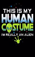 This Is My Human Costume I'm Really An Alien: Dot Grid Notebook, Dotted Journal Pages For Notes, Bullet Planner Or Organizer For Alien And Ufo Lovers And Galaxy Fans (8.5 x 11; 120 Pages)