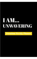 I Am Unwavering: Premium Weekly Planner