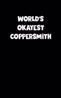 World's Okayest Coppersmith Notebook - Coppersmith Diary - Coppersmith Journal - Funny Gift for Coppersmith: Medium College-Ruled Journey Diary, 110 page, Lined, 6x9 (15.2 x 22.9 cm)