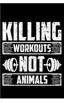 Killing Workouts Not Animals