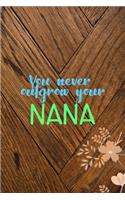 You Never Outgrow Your Nana