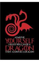 Always Be Yourself Unless You Can Be a Dragon Then Always Be a Dragon: Lined A5 Notebook for Mermaid Journal