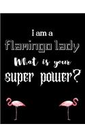 I am a flamingo lady What is your super power?: Dairy & journal for flamingo lover lady. With 100 pages line journal