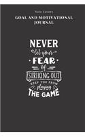 Never Let Your Fear Of Striking Out Keep You From Playing The Game - Goal and Motivational Journal: 2020 Monthly Goal Planner And Vision Board Journal For Men & Women