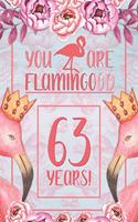 63rd Birthday Journal: Lined Journal / Notebook - Flamingo Themed Birthday Gift for Her - Fun And Practical Alternative to a Card - 63 Years Old Gift for Women - Funny You