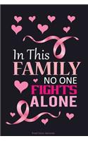 Is This Family No One Fights Alone: Breast Cancer Notebook Journal, Pink Journal Notebook for Breast Cancer Survivors, Fighters, and Those Who Love Them