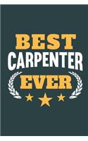 Best Carpenter Ever: Notebook or Journal for Carpenters with 120 Dot Grid Pages, 6 x 9 Inches, Cream Paper, Glossy Finished Soft Cover