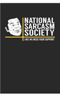 National Sarcasm Society Like We Need Your Support: Notizbuch / Tagebuch / Heft mit Blanko Seiten. Notizheft mit Weißen Blanken Seiten, Malbuch, Journal, Sketchbuch, Planer für Termine oder To-Do-List