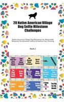 20 Native American Village Dog Selfie Milestone Challenges: Native American Village Dog Milestones for Memorable Moments, Socialization, Indoor & Outdoor Fun, Training Book 2