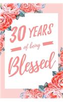 30 Years Of Being Blessed: 6x9" Lined Floral Notebook/Journal Thankful Grateful 30th Birthday Gift Idea