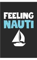 Feeling Nauti Notebook - Sailing Gift - Vintage Sailor Journal - Boats Diary for Sailors Captains And Boat Lovers