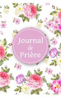 Journal de prière: Livret de prière - Pour les femmes chrétiennes amoureuses des saintes écritures - Un outil idéal pour noter et garder une trace de vos requêtes de p