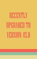 Recently Upgraded To Version 45.0