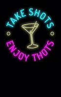 Take Shots (Liquor) Enjoy Thots: Notebook A5 for Thot Patrol Member, Thots and Dank Meme Lover I A5 (6x9 inch.) I Gift I 120 pages I square Grid I Squared