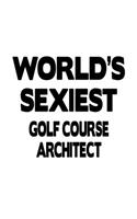 World's Sexiest Golf Course Architect