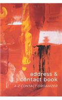 Address & Contact Book: Small Simple A-Z Organizer Notebook with Tabs - Names Addresses Birthdays Phone Numbers & Notes - Orange Red Black - Abstract Artwork Series