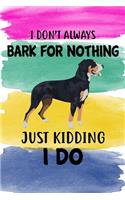 I Don't Always Bark For Nothing Just Kidding I Do Notebook Journal: 110 Blank Lined Papers - 6x9 Personalized Customized Greater Swiss Mountain Dog Notebook Journal Gift For Greater Swiss Mountain Dog Puppy Owners an