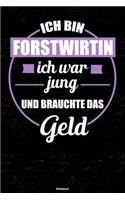 Ich bin Forstwirtin ich war jung und brauchte das Geld Notizbuch