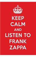 Keep Calm and Listen to Frank Zappa: Frank Zappa Designer Notebook