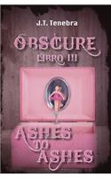 Obscure Libro III - Ashes to Ashes