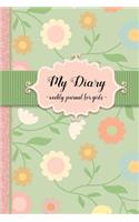 My Diary: Weekly Journal for Girls